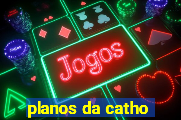 planos da catho